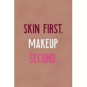 Skin First. Makeup Second.: Notebook Journal Composition Blank Lined Diary Notepad 120 Pages Paperback Golden Coral Texture Skin Care