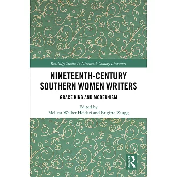 Nineteenth-Century Southern Women Writers: Grace King and Modernism