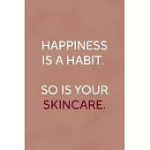 Happiness Is A Habit. So Is Your Skincare.: Notebook Journal Composition Blank Lined Diary Notepad 120 Pages Paperback Golden Coral Texture Skin Care