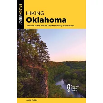 Hiking Oklahoma: A Guide to the State’’s Greatest Hiking Adventures