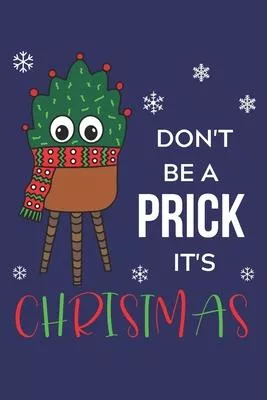 Don’’t Be A Prick It’’s Christmas: Lined Journal, 120 Pages, 6 x 9, Christmas Cactus With Scarf, Blue Matte Finish (Don’’t Be A Prick It’’s Christmas Jour