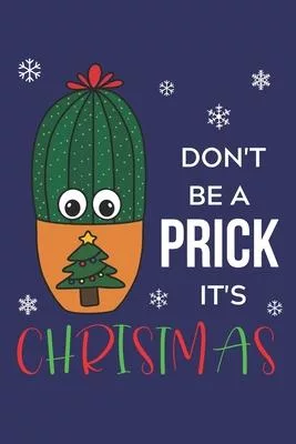 Don’’t Be A Prick It’’s Christmas: Lined Journal, 120 Pages, 6 x 9, Cactus In Christmas Tree Pot, Blue Matte Finish (Don’’t Be A Prick It’’s Christmas Jou