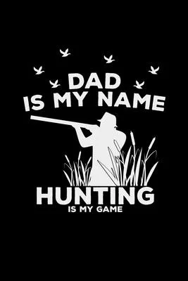 Dad is my name hunting is my game: Hunting - 6x9 - dotgrid - dot grid paper - notebook - notes