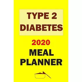 博客來-Type 2 Diabetes 2020 Meal Planner: Track And Plan Your Meals Weekly In  2020 (52 Weeks Food Planner - Journal - Log - Calendar): 2020 Monthly Meal  Plan