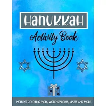 Hanukkah Activity Book: The Perfect Hanukkah Gift Featuring Coloring Pages, Word Searches, Mazes, Sudoku And More