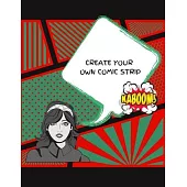 Create Your Own Comic Strip: 100 Unique Blank Comic Book Templates for Adults, Teens & Kids