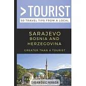 Greater Than a Tourist- Sarajevo Bosnia and Herzegovina: 50 Travel Tips from a Local