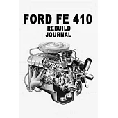 Ford FE 410 V8 Engine Rebuilding Journal: Lined 100 Page Journal for taking notes