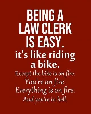 Being a Law clerk is Easy. It’’s like riding a bike. Except the bike is on fire. You’’re on fire. Everything is on fire. And you’’re in hell.: Calendar 2