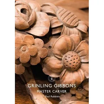 Grinling Gibbons: Master Carver