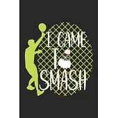 I Came To Smash: Notebook A5 Size, 6x9 inches, 120 dotted dot grid Pages, Badminton Sports Shuttlecock Smash