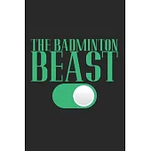 The Badminton Beast: Notebook A5 Size, 6x9 inches, 120 dotted dot grid Pages, Badminton Beast Mode On Sports Shuttlecock