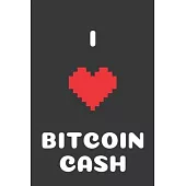 I Love Bitcoin Cash: Bitcoin Notebook, Crypto Journal, Cyrptocurrency Gift Idea for Any Occasion / Birthday / Christmas / 100 Lined Pages 6