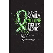 In This Family No One Fights Alone Lymphoma Awareness: Blank Lined Notebook Support Present For Men Women Warrior Lime Green Ribbon Awareness Month /