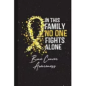 In This Family No One Fights Alone Bone Cancer Awareness: Blank Lined Notebook Support Present For Men Women Warrior Yellow Ribbon Awareness Month / D
