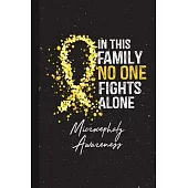 In This Family No One Fights Alone Microcephaly Awareness: Blank Lined Notebook Support Present For Men Women Warrior Yellow Ribbon Awareness Month /