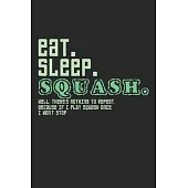 Eat. Sleep. Squash.: Notebook A5 Size, 6x9 inches, 120 dotted dot grid Pages, Squash Player Indoor