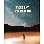 Night Sky Observation: Astronomy Journal: Stars, Space & Galaxy Observations/ Telescope Notebook