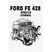 Ford FE 428 V8 Engine Rebuilding Journal: Lined 100 Page Journal for taking notes
