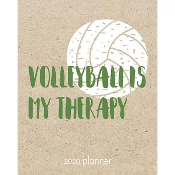 2020 Planner Volleyball Is My Therapy: 2020 Weekly And Monthly Agenda, Organizer, Diary For Volleyball Players