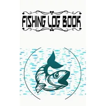 Fishing Log And Date Time Water Weather Etc Gift For Teens Boys Men Father: Fishing Log Funny Fisherman’’s Journal Complete Interior With Prompts Recor