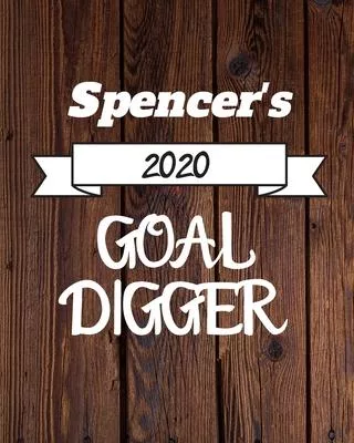 Spencer’’s 2020 Goal Digger: 2020 New Year Planner Goal Journal Gift for Spencer / Notebook / Diary / Unique Greeting Card Alternative