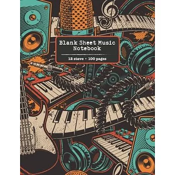 Blank Sheet Music Notebook: Manuscript Paper * Large (8.5＂ x 11＂) * 12 Stave * 100 Pages: Retro Instruments