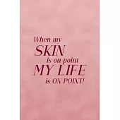 When My Skin Is On Point My Life Is On Point!: Notebook Journal Composition Blank Lined Diary Notepad 120 Pages Paperback Pink Texture Skin Care