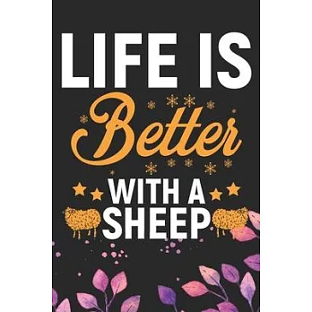 Life Is Better With A Sheep: Cool Sheep’’s Journal Notebook Gifts- Sheep Lover Gifts for Women- Funny Sheep Notebook Diary - Sheep Owner Farmer Gift
