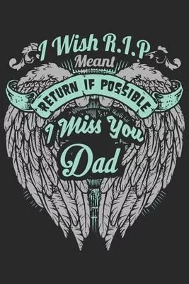 I wish R.I.P meant return if possible i miss you dad: Paperback Book With Prompts About What I Love About Dad/ Father’’s Day/ Birthday Gifts From Son/D