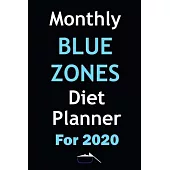 Monthly Blue Zones Diet Planner For 2020: Track And Plan Your Blue Zone Diet Weekly In 2020 (52 Weeks Food Planner - Journal - Log - Calendar): The Ki