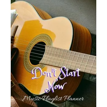 Don’’t Start Now: DJ mix playlist journal Weekly Planner for Work and Personal Everyday Use Jazz, Rap, Love, Soul and others Review Play