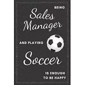 Sales Manager & Playing Soccer Notebook: Funny Gifts Ideas for Men/Women on Birthday Retirement or Christmas - Humorous Lined Journal to Writing