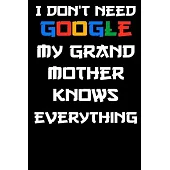 I don’’t need google my grandmother knows everything Notebook Birthday Gift: Lined Notebook / Journal Gift, 120 Pages, 6x9, Soft Cover, glossy Finish