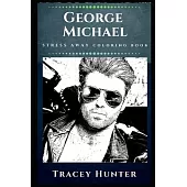 George Michael Stress Away Coloring Book: An Adult Coloring Book Based on The Life of George Michael.
