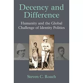 Decency and Difference: Humanity and the Global Challenge of Identity Politics