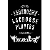 Legendary Lacrosse Players are born in December: Blank Lined profession Journal Notebooks Diary as Appreciation, Birthday, Welcome, Farewell, Thank Yo