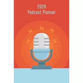 2020 Podcast Planner: Podcasting Project Planner with Professional guide