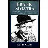 Frank Sinatra Stress Away Coloring Book: The Most Popular and Influential Musical Artist of the 20th Century.