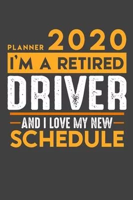 Planner 2020 for retired DRIVER: I’’m a retired DRIVER and I love my new Schedule - 120 Daily Calendar Pages - 6