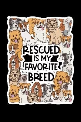 Rescued Is My Favorite Breed: Composition Lined Notebook Journal Funny Gag Gift For Pet Lovers Dogs and Cats