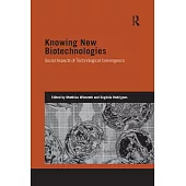 Knowing New Biotechnologies: Social Aspects of Technological Convergence