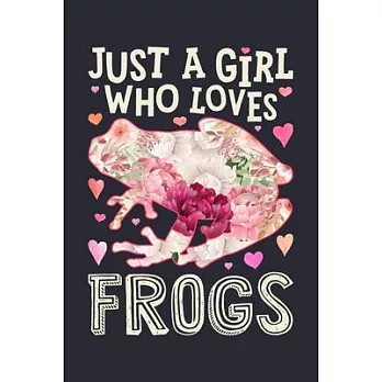 Just a Girl Who Loves Frogs: Frog Lined Notebook, Journal, Organizer, Diary, Composition Notebook, Gifts for Frog Lovers