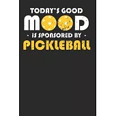 Today’’s Good Mood is Sponsored by Pickleball: Pickleball Notebook Journal, Composition Book College Wide Ruled, Gift for Coach, Player or Fans. Ideal
