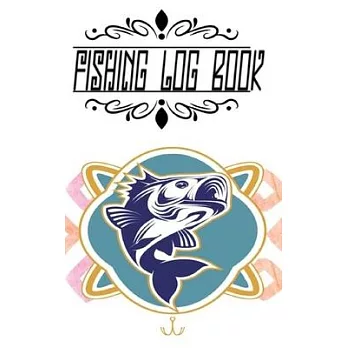 Fishing Log Book Journal And Fisherman Journal Complete Interior Record Fishing Trip: Fishing Log Book Journal Funny Fisherman’’s Journal Complete Inte