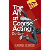 The Art of Coarse Acting