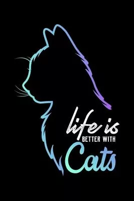 Life Is Better With Cats: Funny Cat Lover, Feline Fan Lined Notebook Journal Diary 6x9