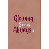 Glowing Skin Is Always In: Notebook Journal Composition Blank Lined Diary Notepad 120 Pages Paperback Golden Coral Texture Skin Care