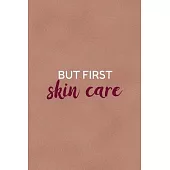 But First, Skin Care: Notebook Journal Composition Blank Lined Diary Notepad 120 Pages Paperback Golden Coral Texture Skin Care