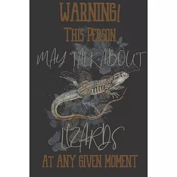 Warning! this person may talk about Lizards at any given moment: Lizard gifts for women, and men: Butterfly Lizard blank Lined notebook/Journal to wri